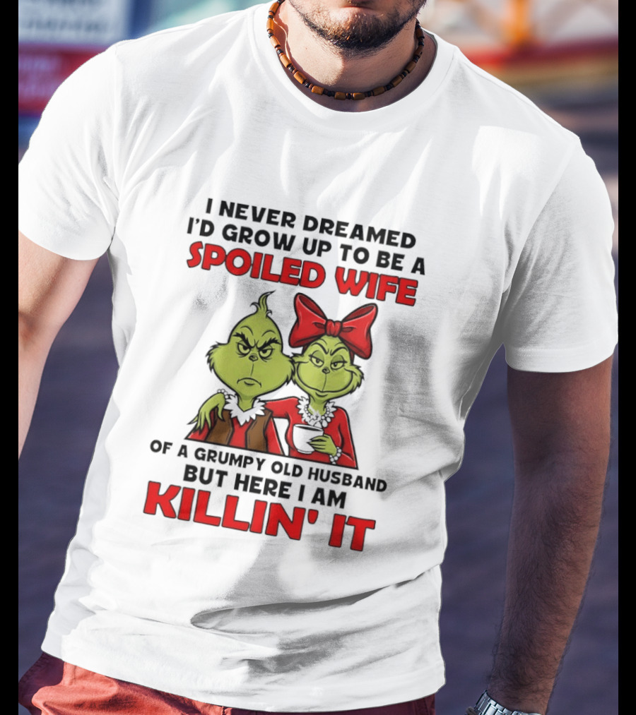 Grinch Spoiled Wife Grumpy Old Husband Killin' It Couple T-Shirt