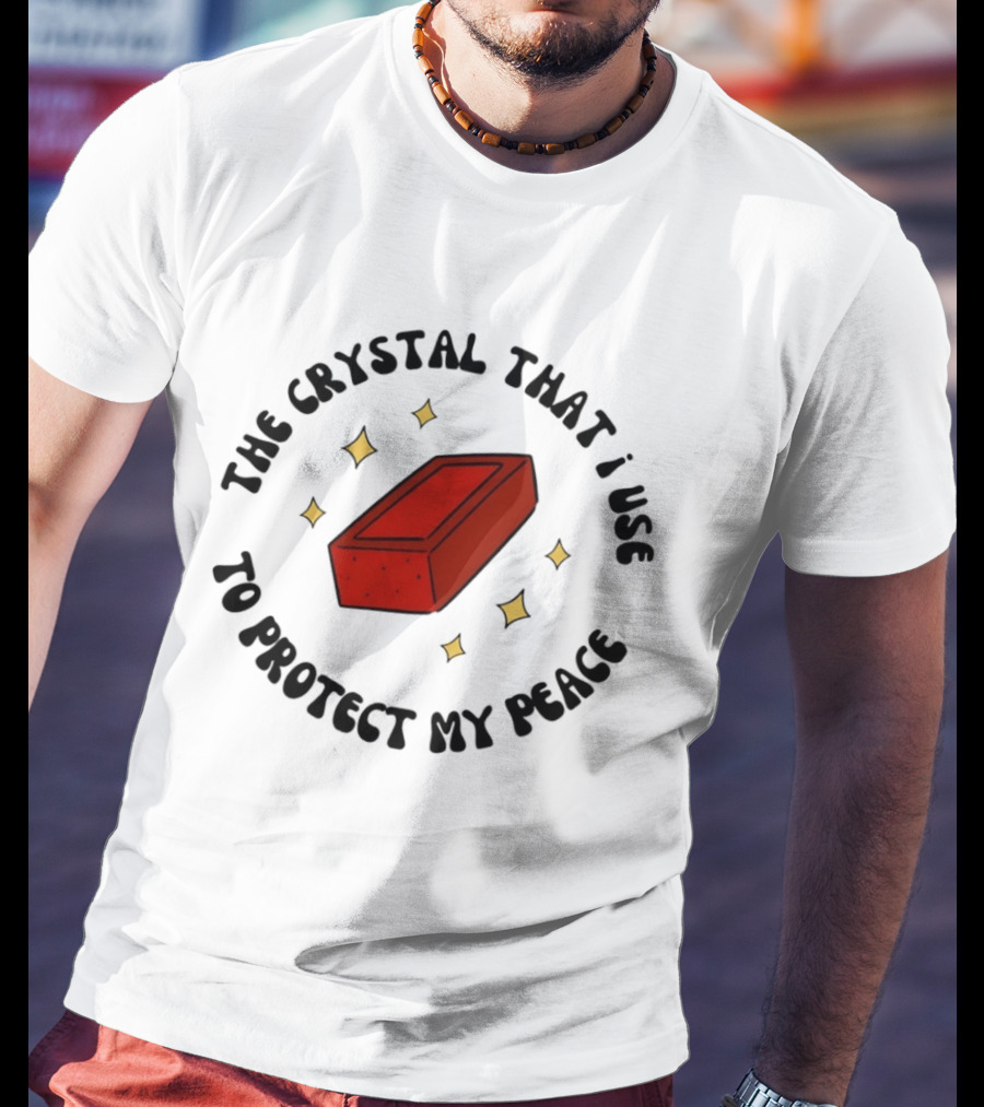 The Crystal That I Use To Protect My Peace Brick With Illustrated Red Brick And Sparkles T-Shirt
