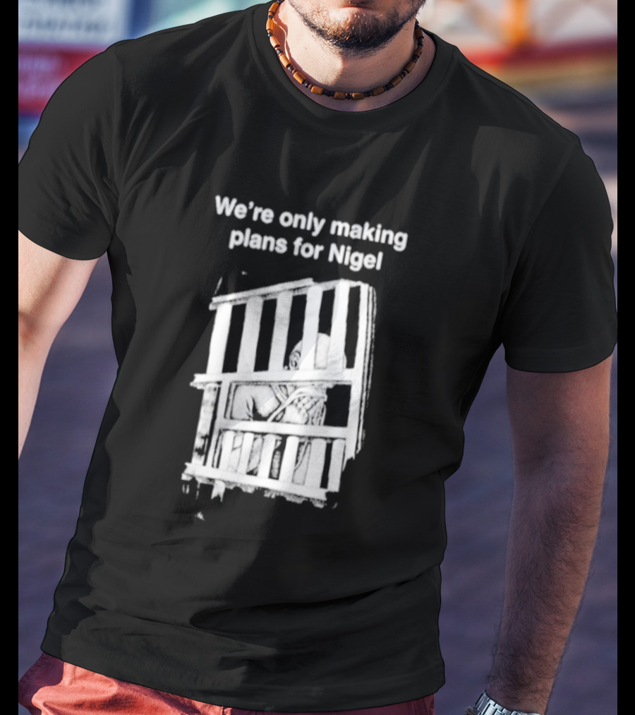 We're Only Making Plans For Nigel With Bold White Bars Design 2026 T-Shirt