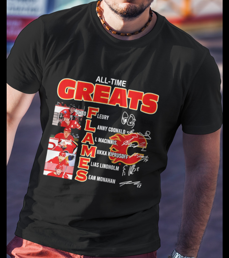 All Time Greats Flames Theo Fleury Lanny McDonald Al MacInnis NHL Mika Kiprusoff Elias Lindholm Sean Monahan T-Shirt