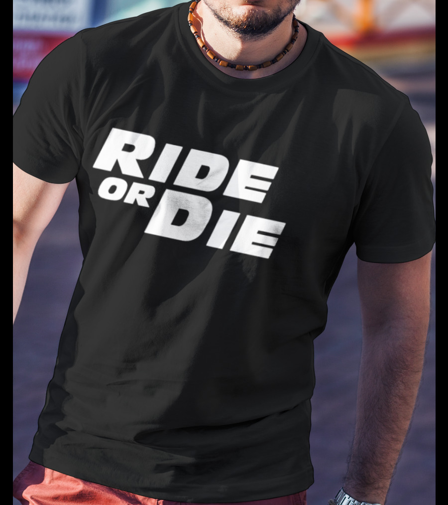Ride Or Die T-Shirt