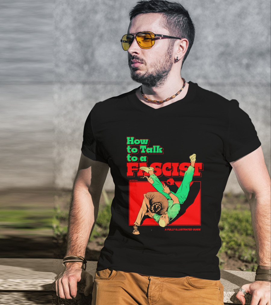 How To Talk To A Fascist A Fully Illustrated Guide Karate Throw Action T-Shirt