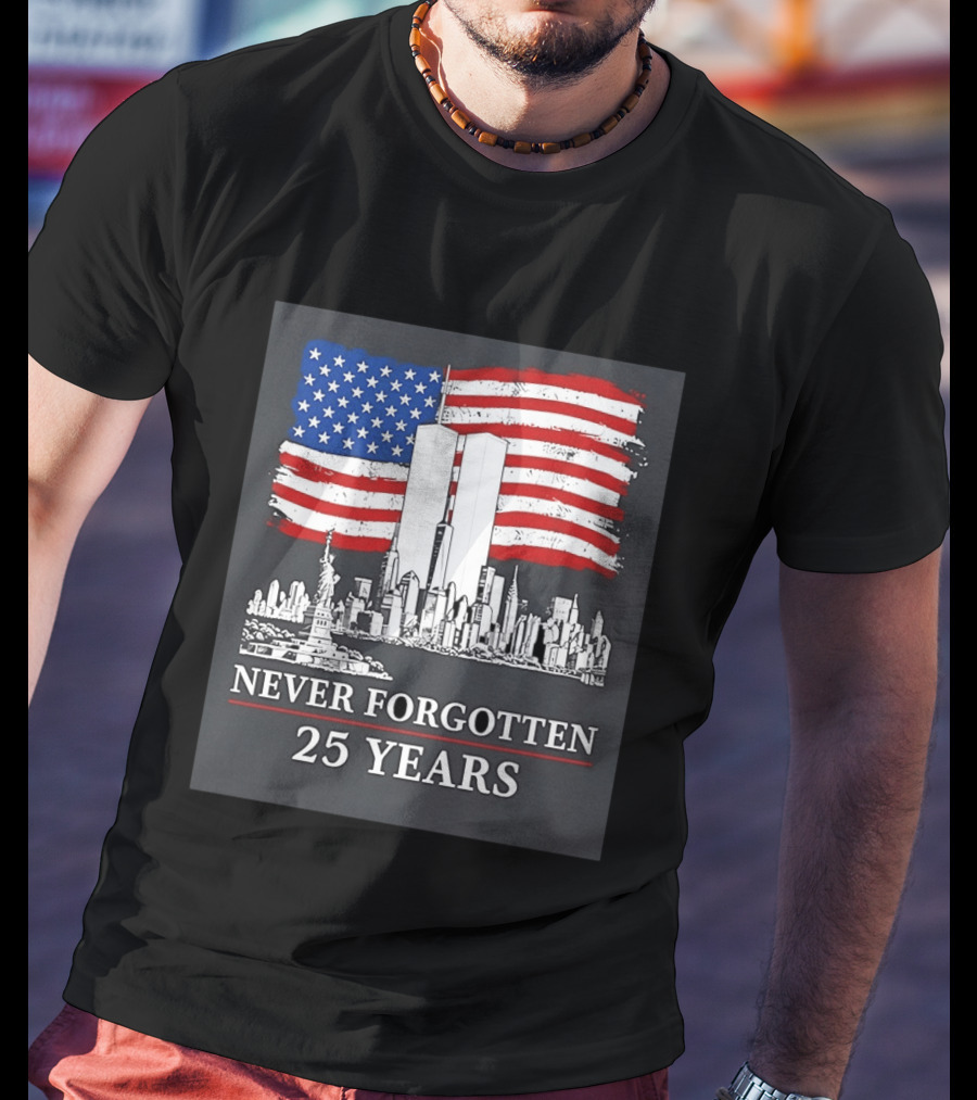 September 11 Twin Towers Memorial New York Never Forgotten 25 Years Anniversary USA Flag Statue Of Liberty T-Shirt