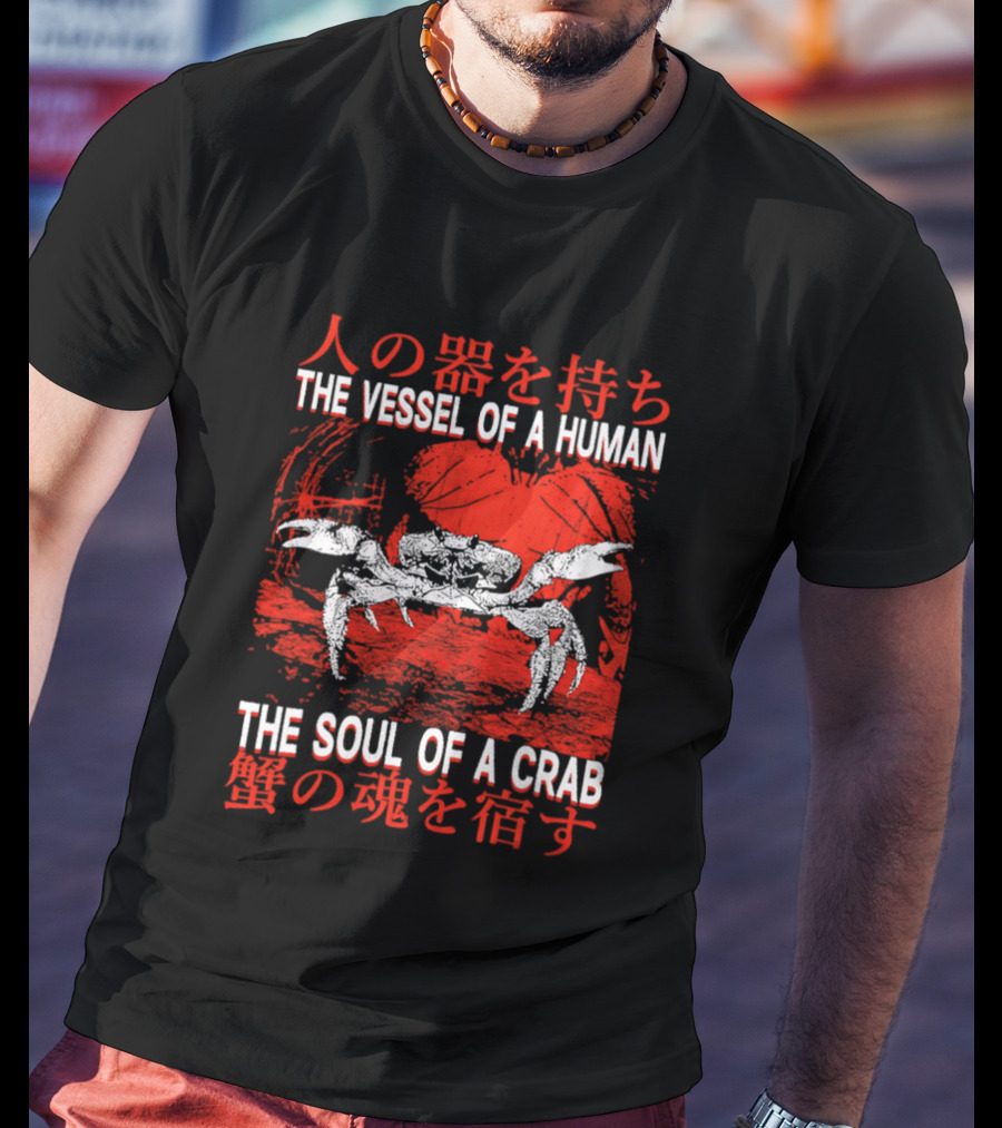 The Vessel Of A Human The Soul Of A Crab Japanese Text Red Crab T-Shirt