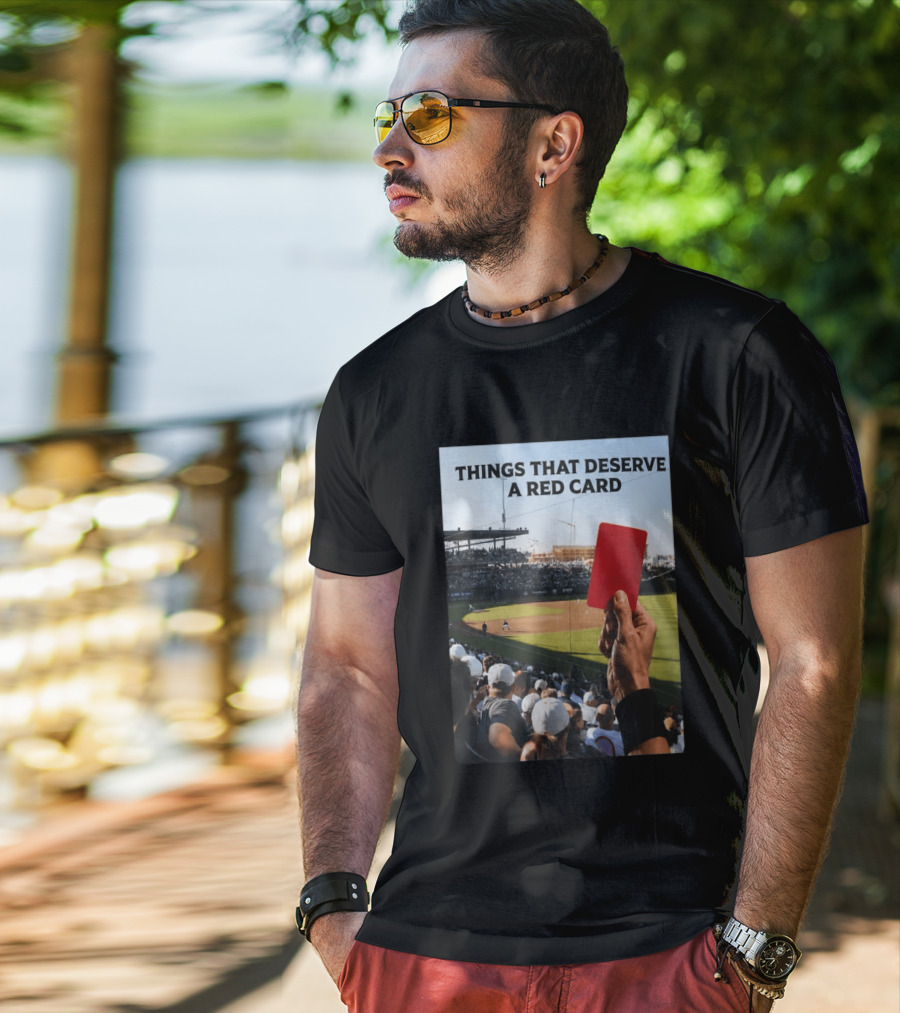 Things That Deserve A Red Card Baseball Stadium Humor T-Shirt
