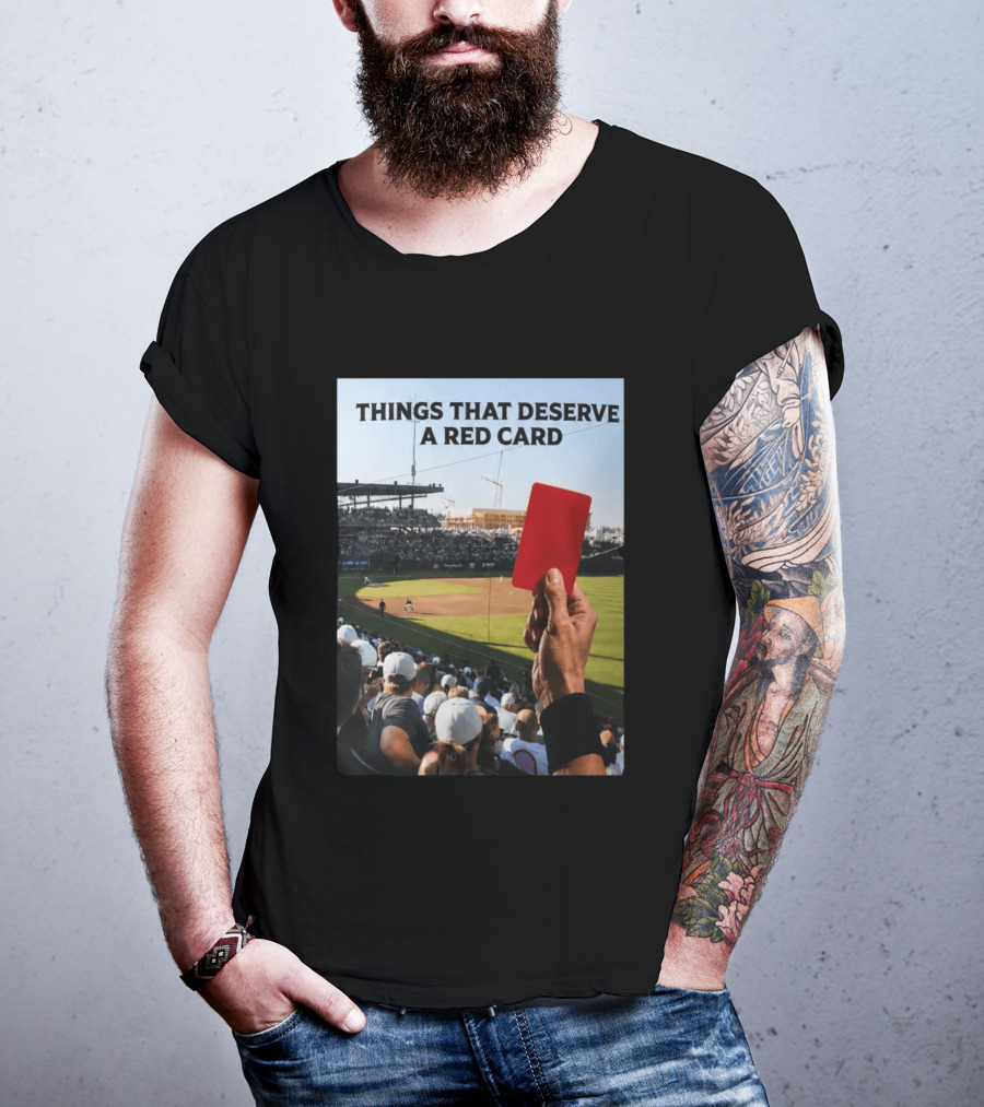 Things That Deserve A Red Card Baseball Stadium Humor T-Shirt