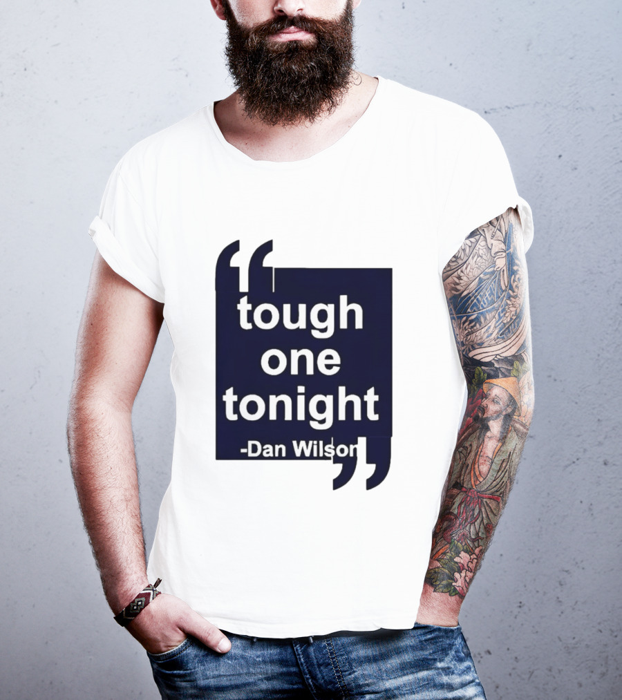 Dan Wilson Tough One Tonight Seattle Mariners Motivational T-Shirt