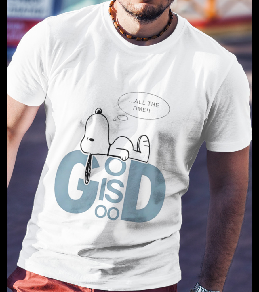 God Is Good All The Time Snoopy Peanuts Comic Character Inspirational Message T-Shirt