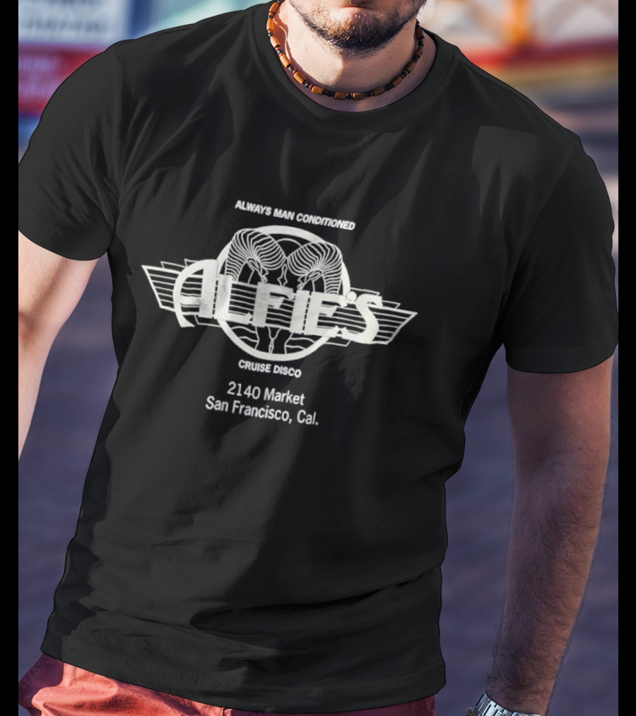 Always Man Conditioned Alfies Cruise Disco 2140 Market San Francisco Cal T-Shirt