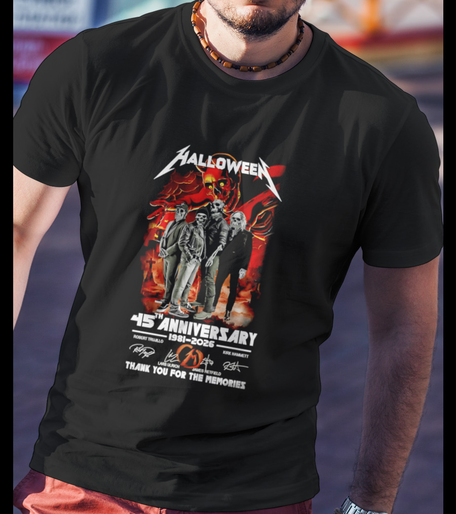 Halloween 45th Anniversary 1981 2026 Robert Trujillo Lars Ulrich James Hetfield Kirk Hammett Thank You For The Memories T-Shirt