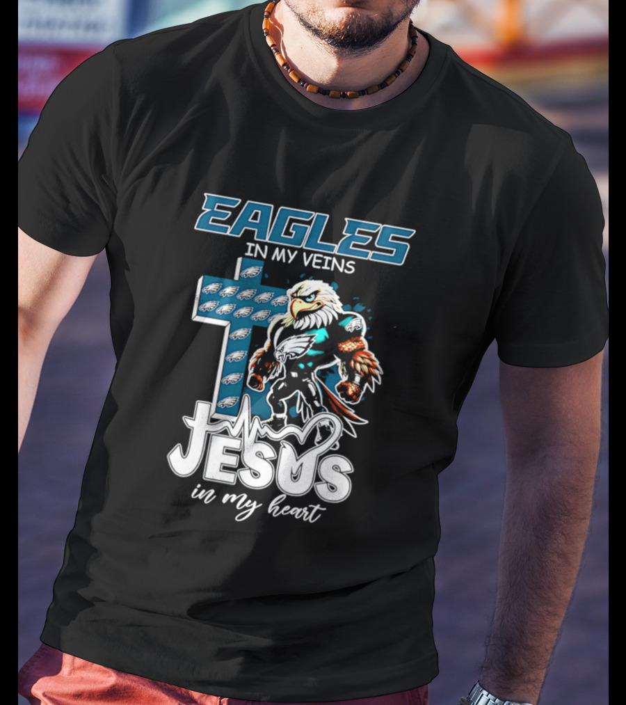 Eagles In My Veins Jesus In My Heart Philadelphia Eagles Cross And Eagle T-Shirt
