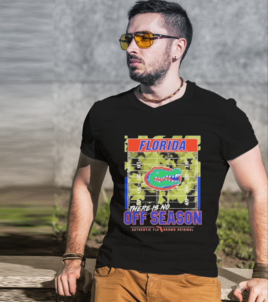 Florida Gators There Is No Off Season Authentic Flo Grown Original T-Shirt
