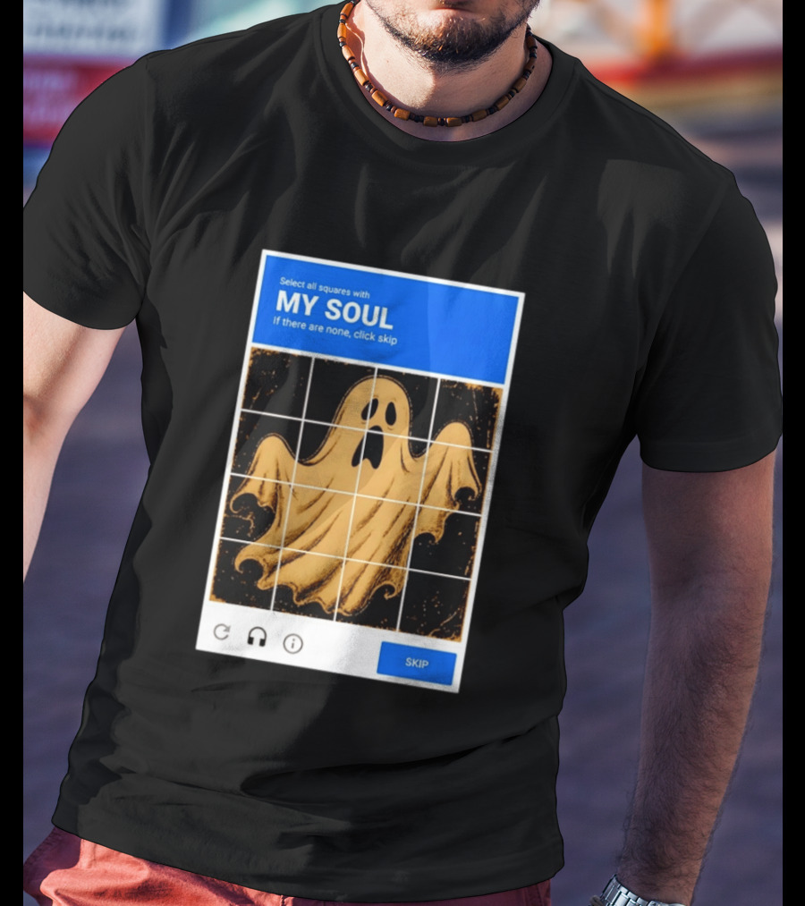 My Soul Ghost Captcha Meme Select All Squares Internet Humor T-Shirt