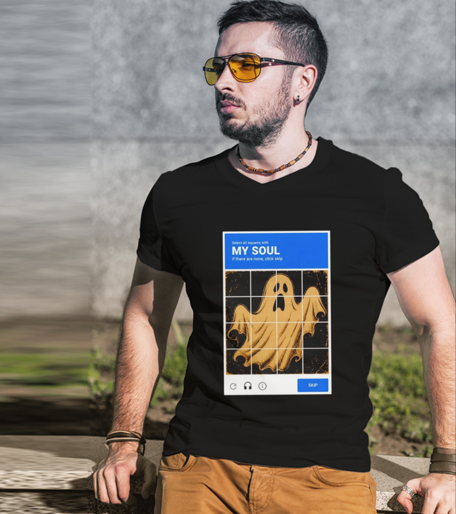 My Soul Ghost Captcha Meme Select All Squares Internet Humor T-Shirt