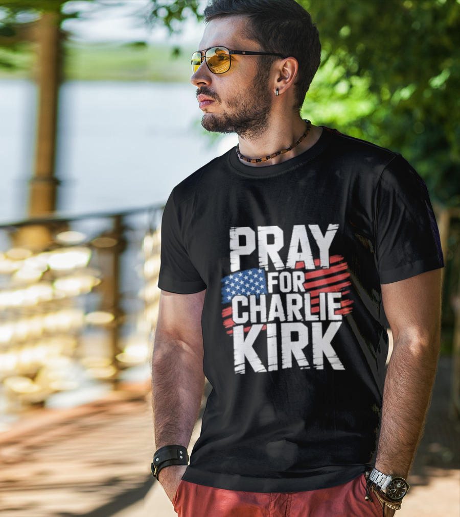 Pray For Charlie Kirk American Flag T-Shirt