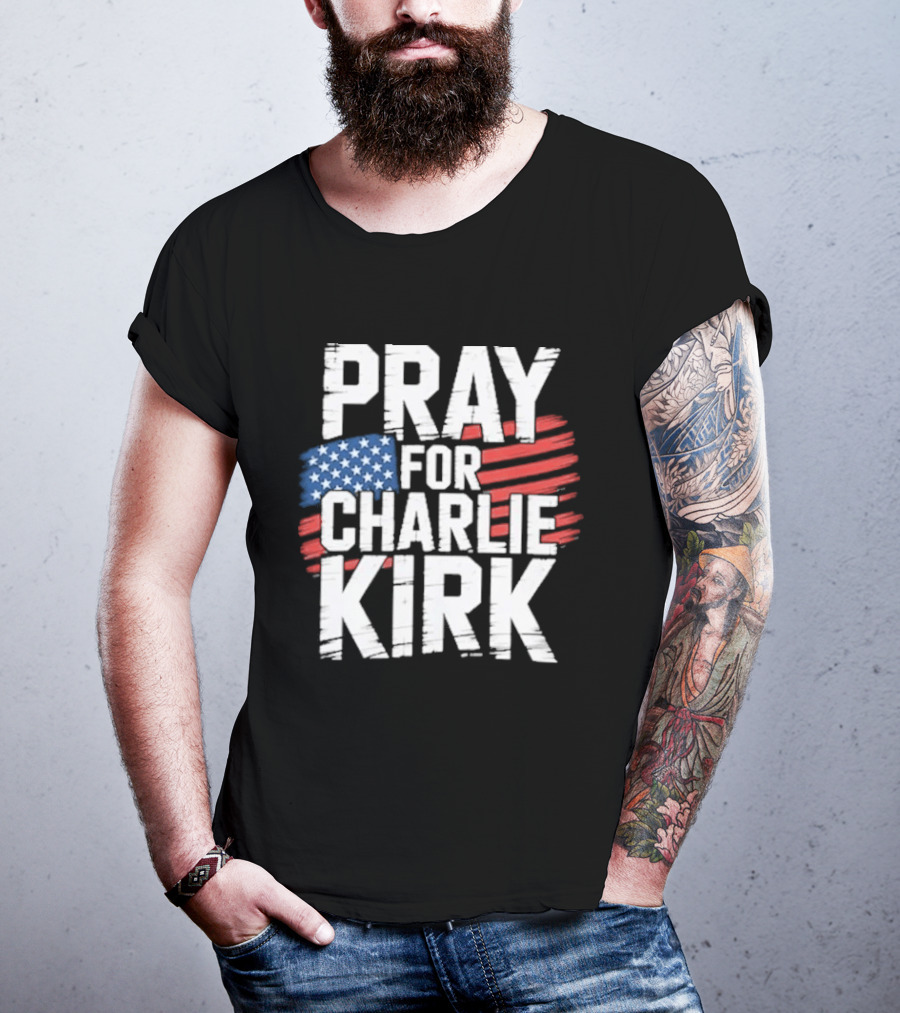 Pray For Charlie Kirk American Flag T-Shirt