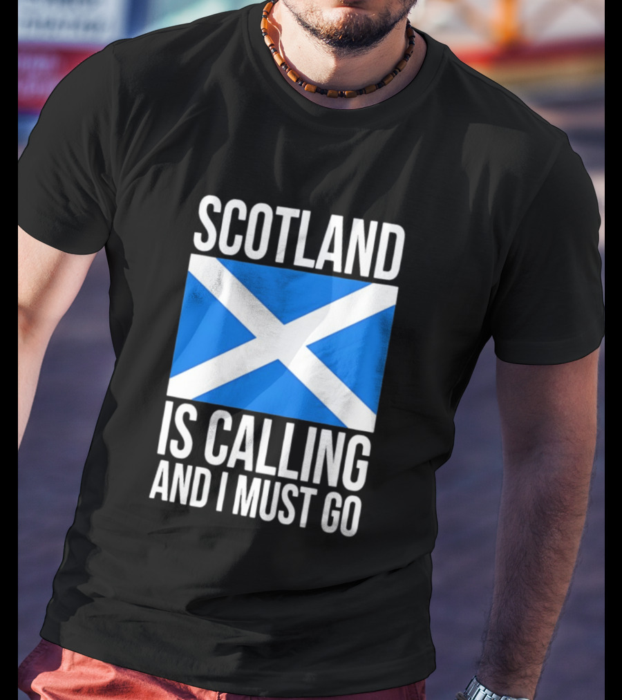 Scotland Is Calling And I Must Go Saint Andrew's Cross Flag T-Shirt
