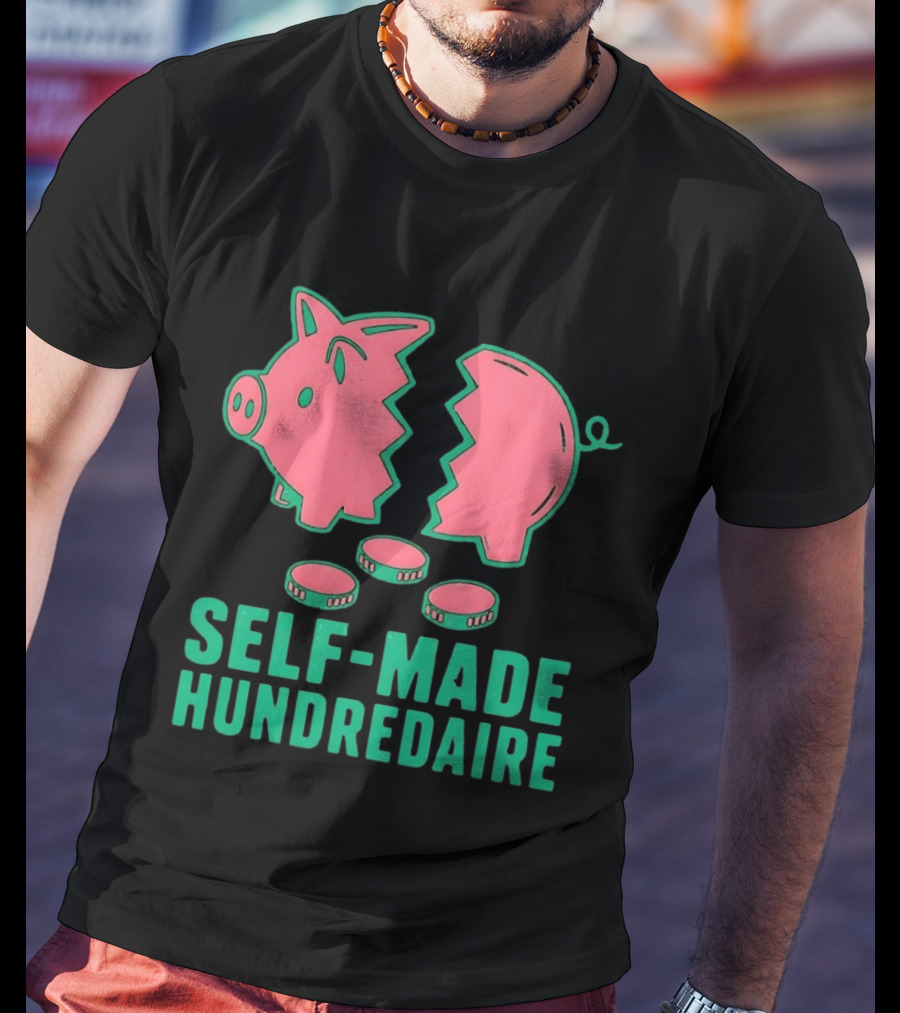 Self Made Hundredaire Piggy Bank Savings Motivation T-Shirt