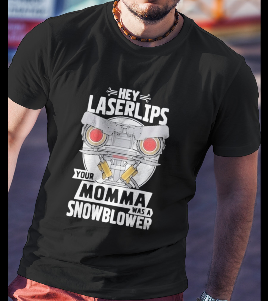 Hey Laserlips Your Momma Was A Snowblower Short Circuit Robot Classic Movie T-Shirt