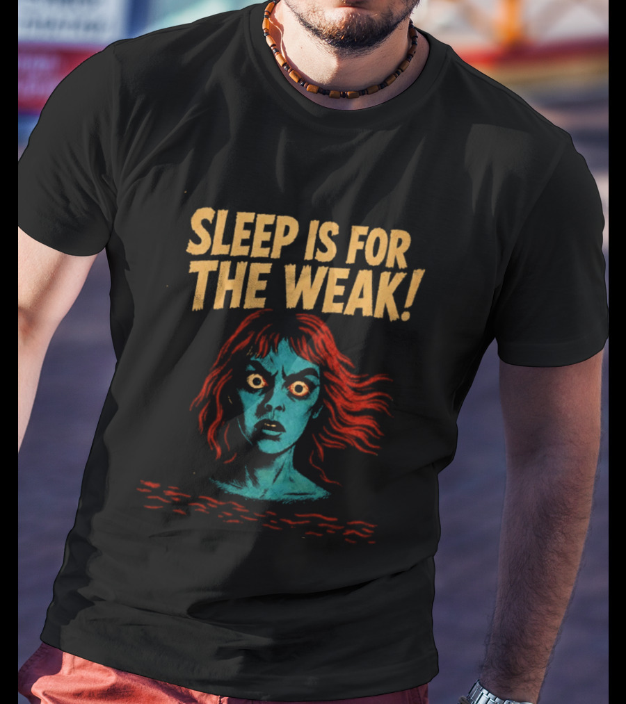 Sleep Is For The Weak Horror Insomnia Scary T-Shirt