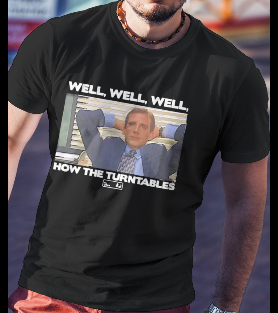 Steve Carell Well Well Well How The Turntables The Office Michael Scott T-Shirt