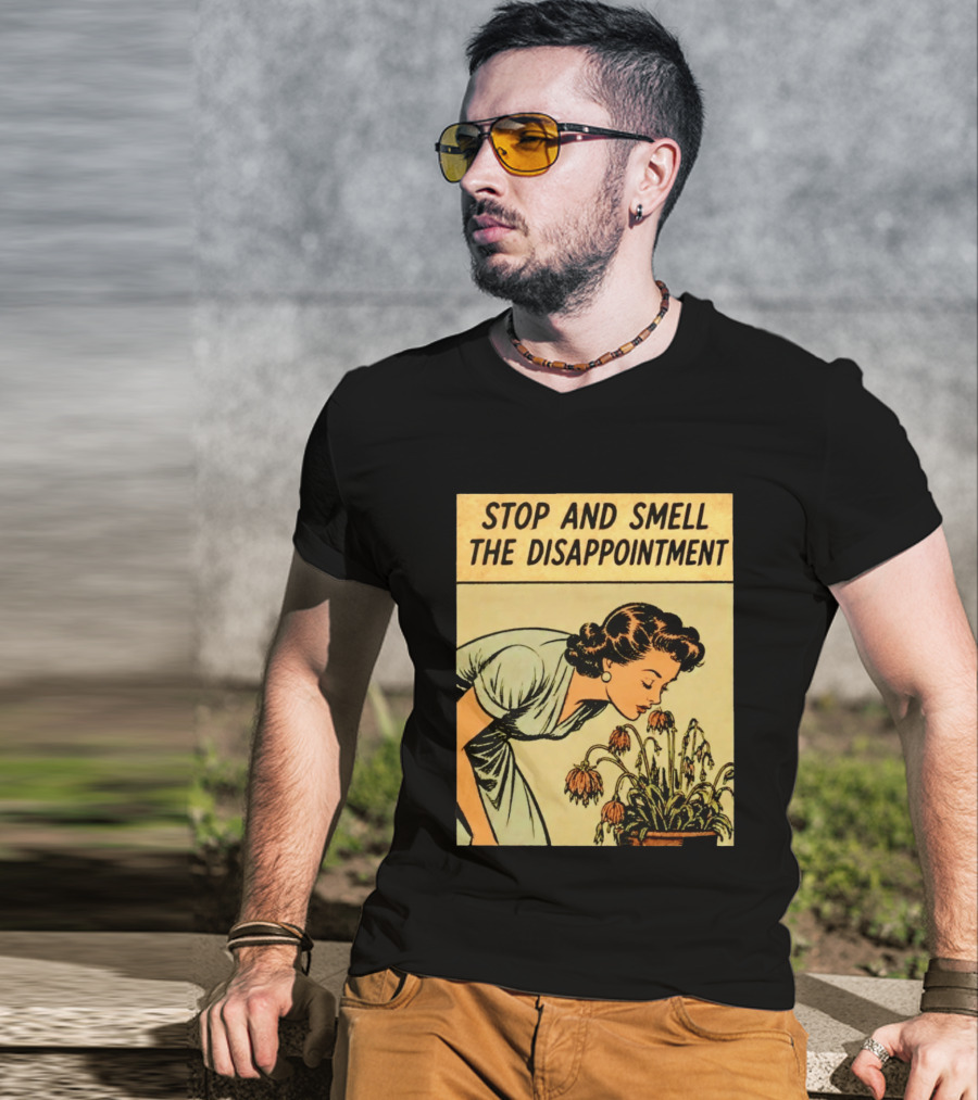 Stop And Smell The Disappointment Vintage Comic Humor T-Shirt