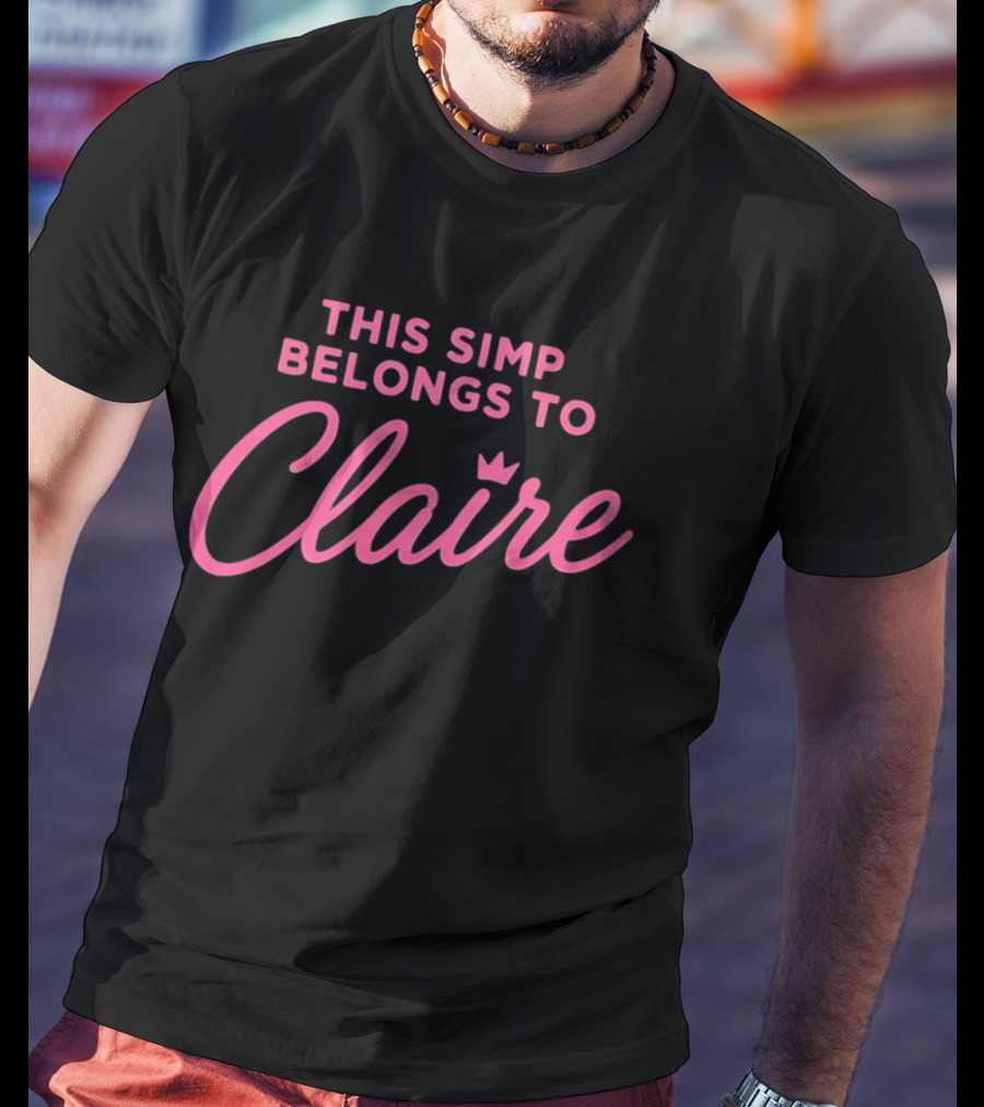 This Simp Belongs To Claire Pink Text With Crown T-Shirt