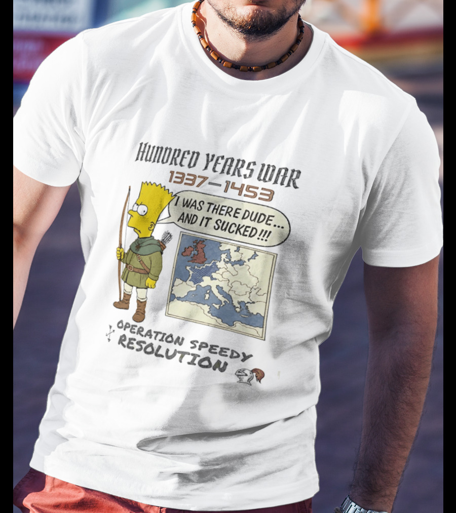 Hundred Years War 1337 1453 Bart Simpson Operation Speedy Resolution T-Shirt