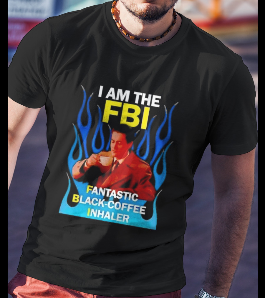I Am The FBI Fantastic Black Coffee Inhaler Special Agent Dale Cooper T-Shirt