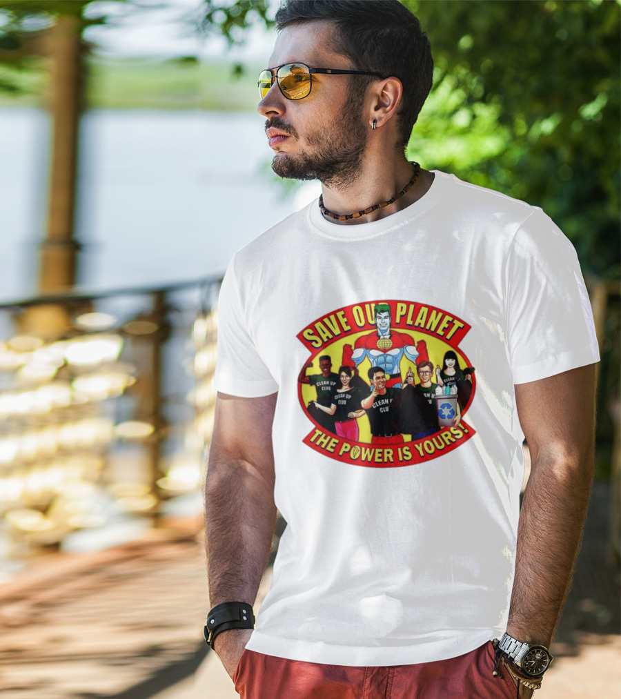 Save Our Planet Clean Up Club The Power Is Yours T-Shirt