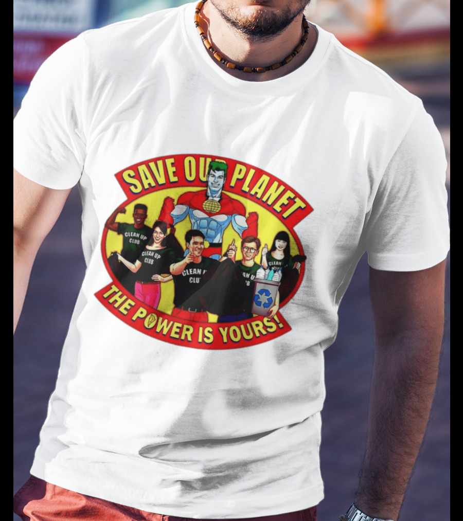 Save Our Planet Clean Up Club The Power Is Yours T-Shirt