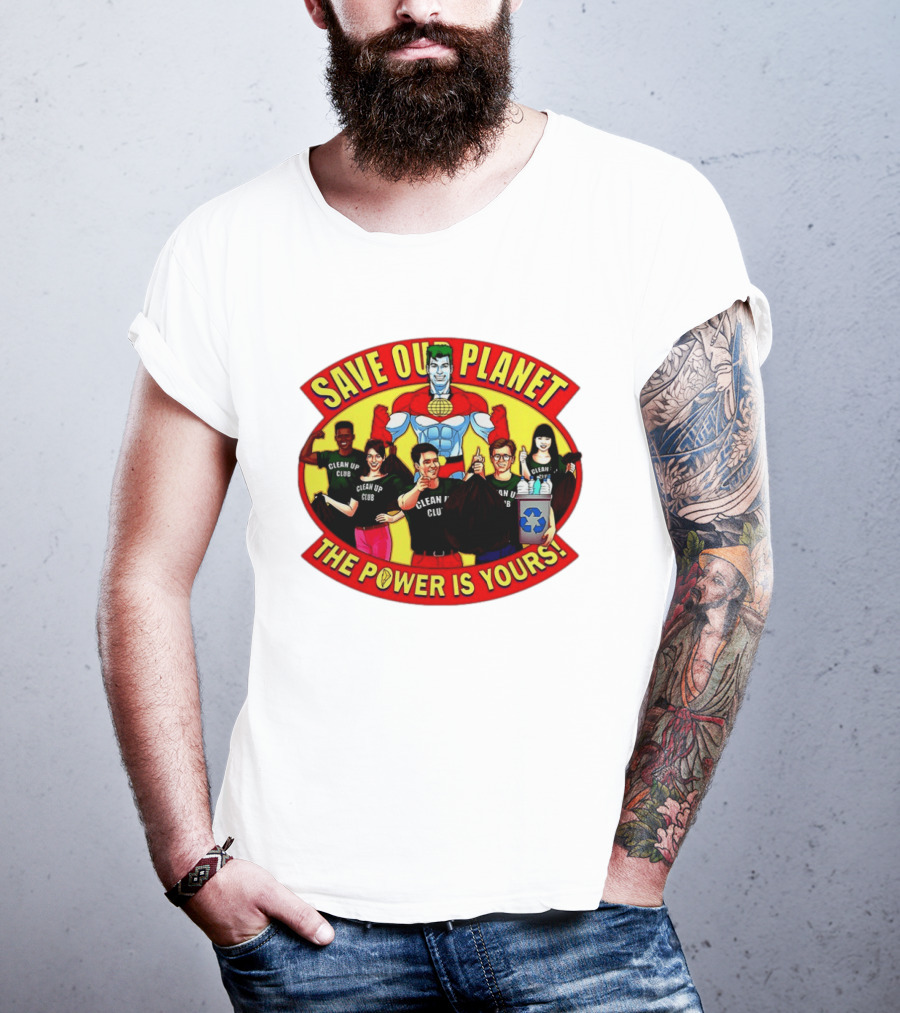 Save Our Planet Clean Up Club The Power Is Yours T-Shirt