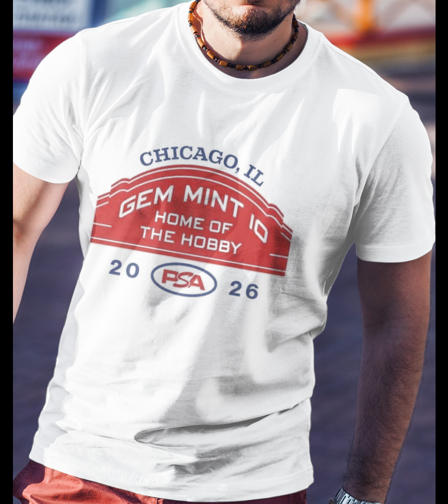 Chicago IL PSA Gem Mint 10 Home Of The Hobby 2026 T-Shirt
