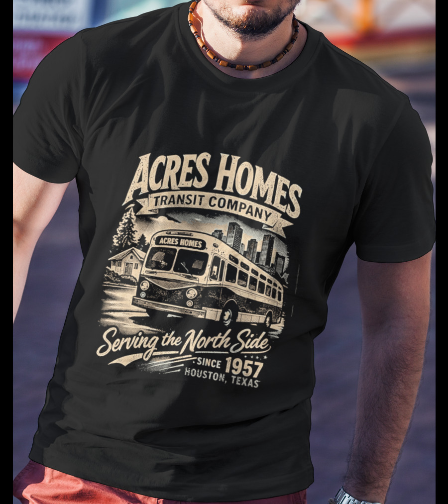 Acres Homes Transit Company Serving The North Side Since 1957 Houston Texas Bus T-Shirt