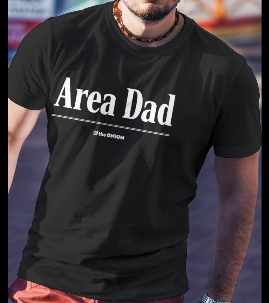 Area Dad The Onion Satire Humor T-Shirt