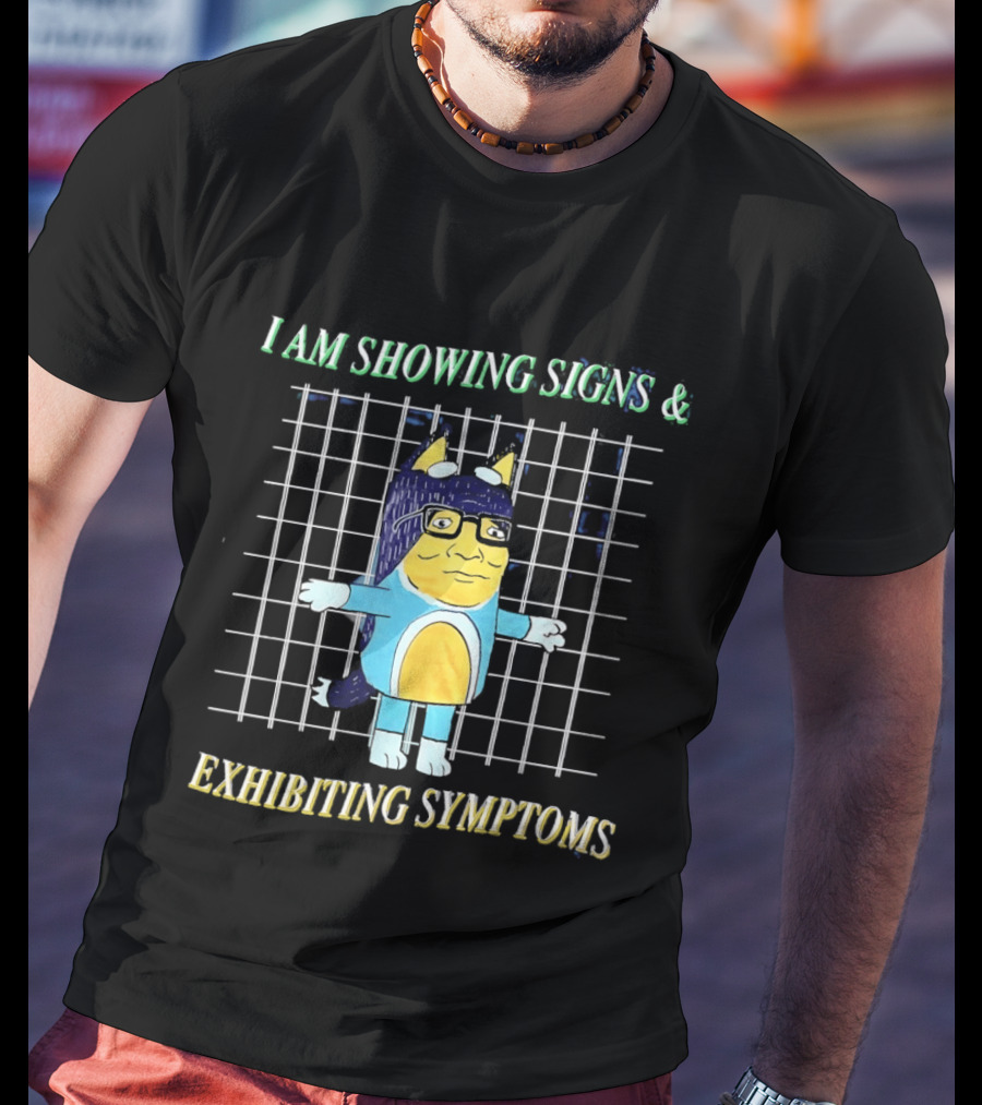 Hank Hill Bluey I Am Showing Signs Exhibiting Symptoms Cross Grid T-Shirt
