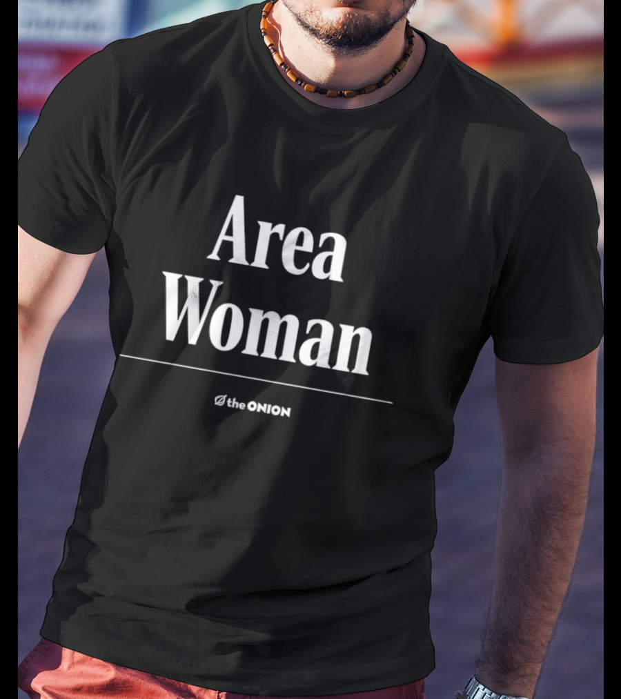 Area Woman The Onion Satire Humor T-Shirt