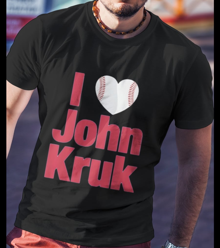 I Love John Kruk Baseball Philadelphia Phillies T-Shirt
