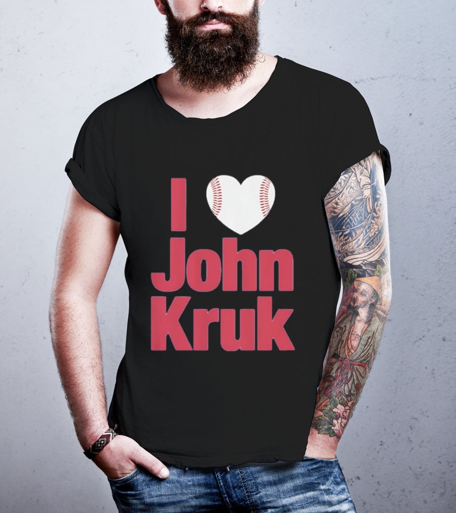 I Love John Kruk Baseball Philadelphia Phillies T-Shirt