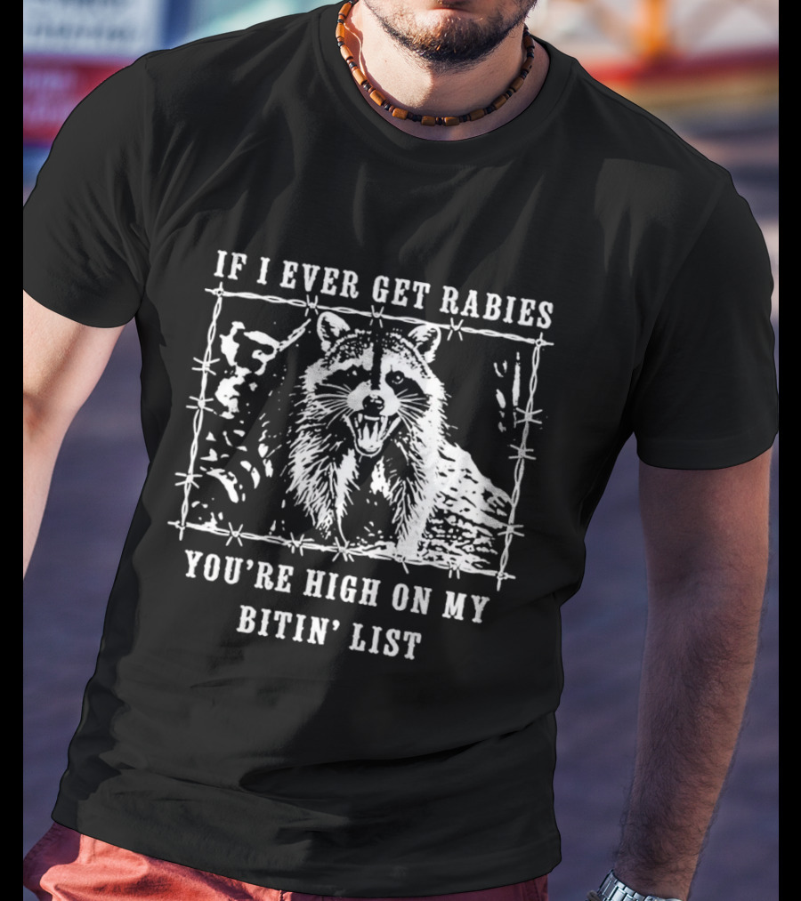 If I Ever Get Rabies Raccoon Biting List Humor Wildlife T-Shirt