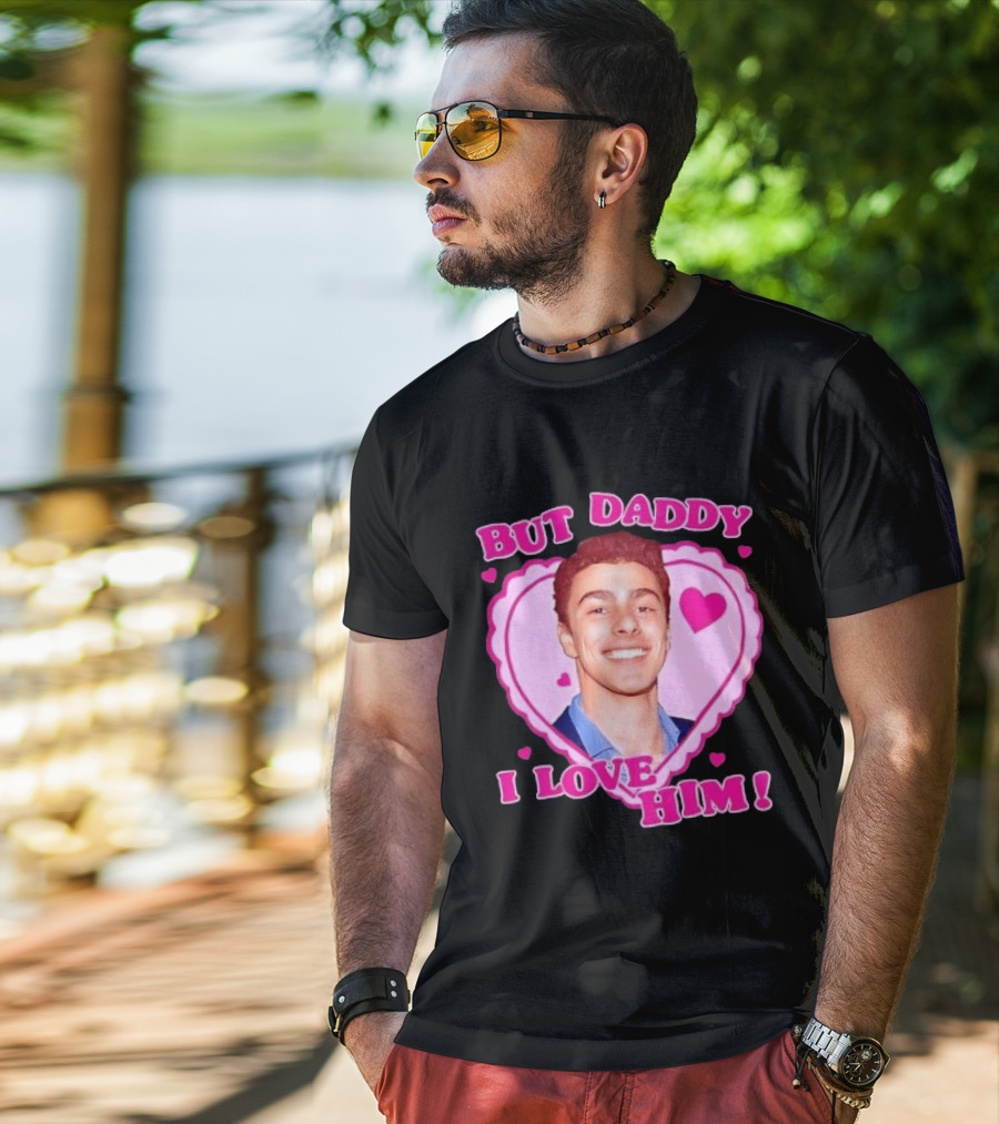 But Daddy I Love Him Heart Frame Pink Text And Hearts T-Shirt