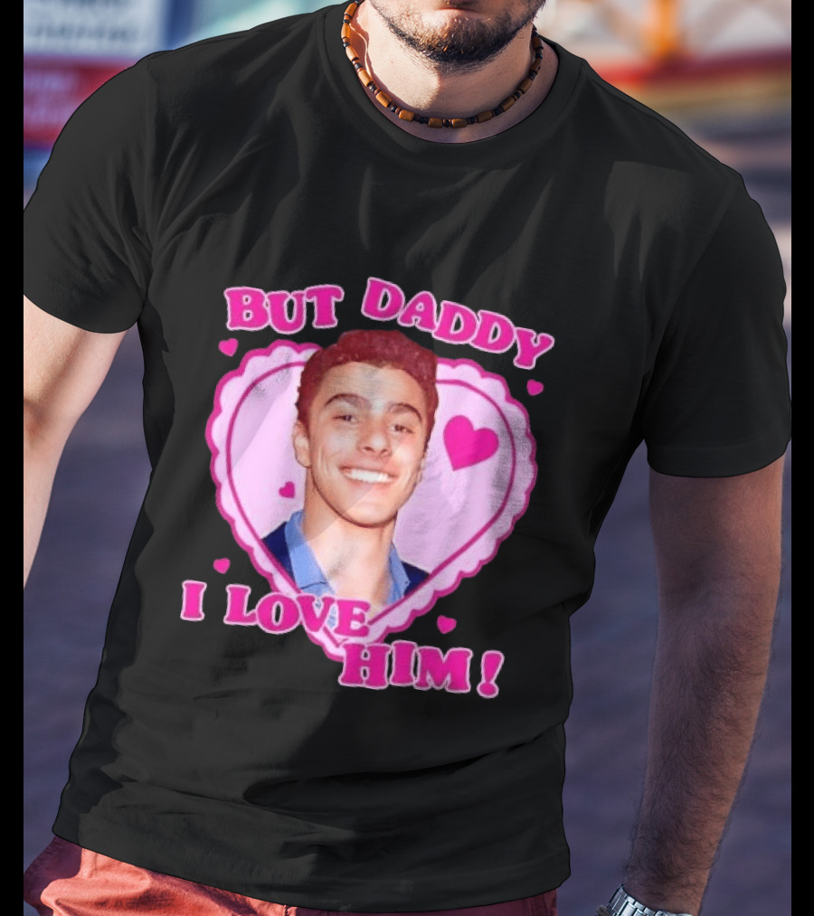 But Daddy I Love Him Heart Frame Pink Text And Hearts T-Shirt