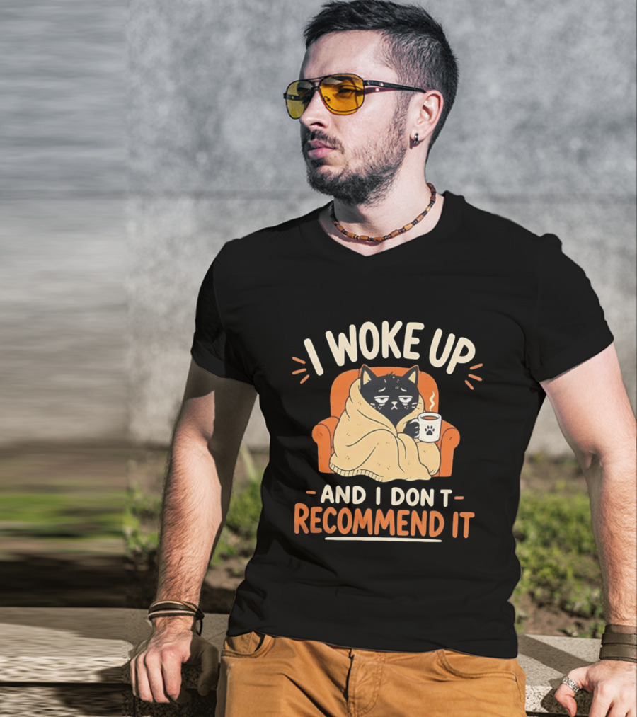 I Woke Up Cat Don't Recommend It Coffee Humor T-Shirt
