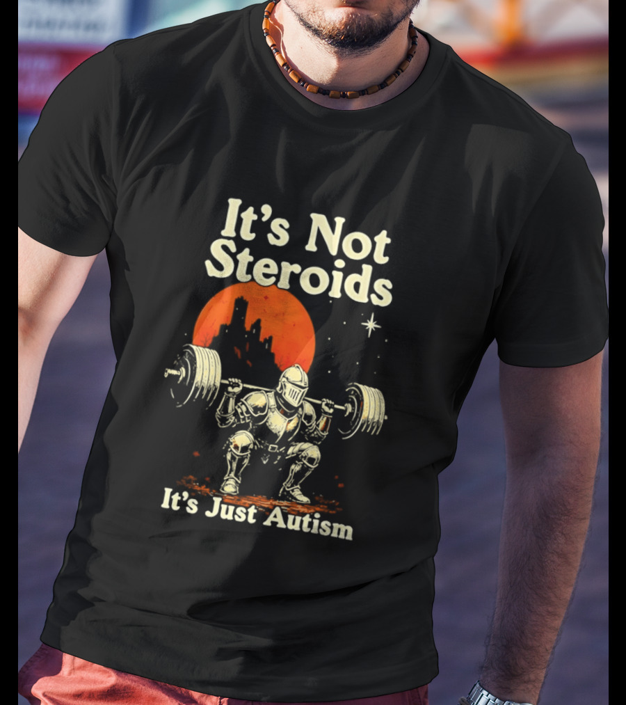 It's Not Steroids It's Just Autism Knight Lifting Moon T-Shirt