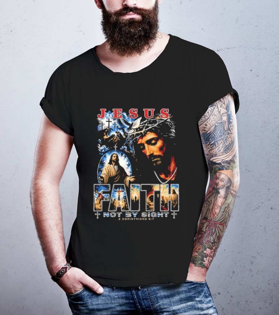 Jesus Faith Not By Sight 2 Corinthians 5 7 Religious Men's Christian T-Shirt