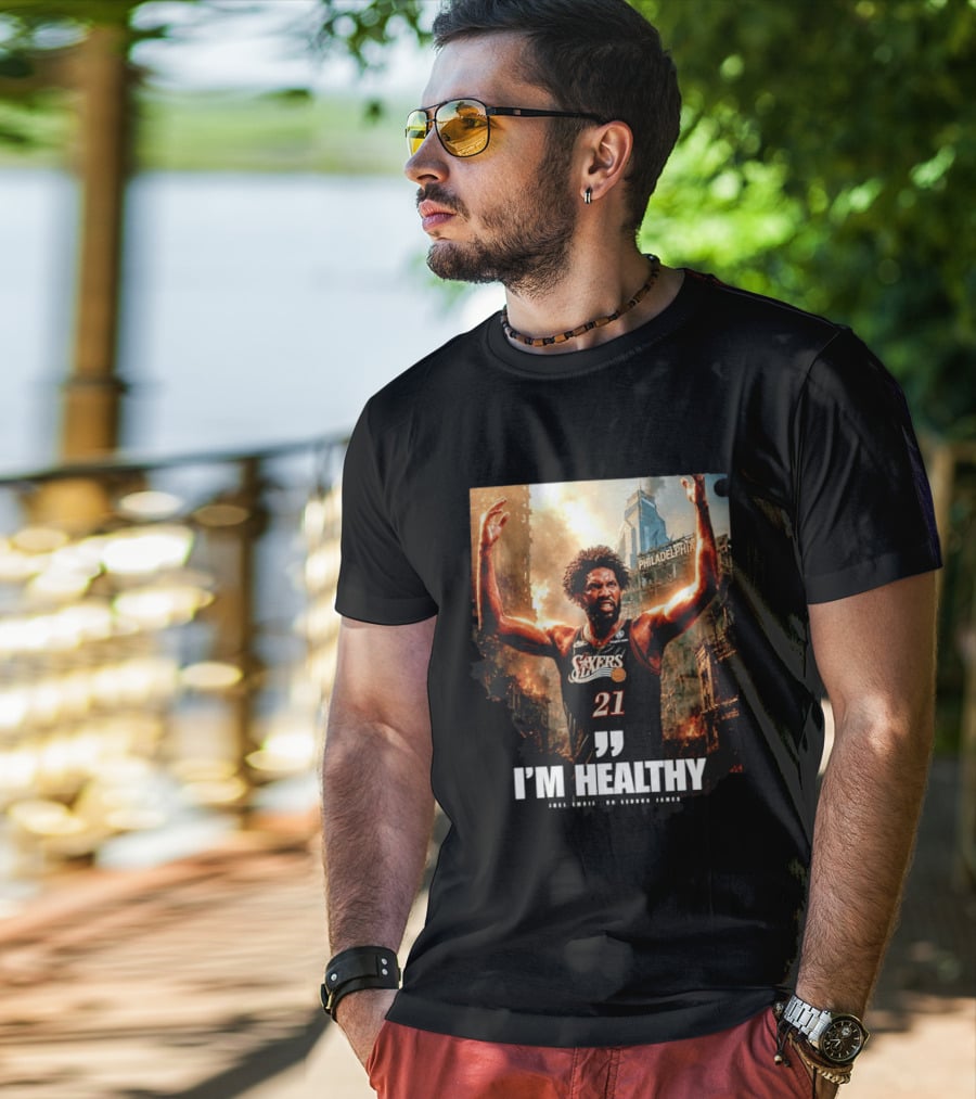 Joel Embiid Philadelphia 76ers I'm Healthy Quote Philadelphia Skyline T-Shirt