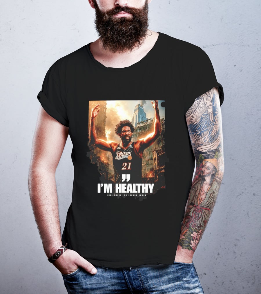 Joel Embiid Philadelphia 76ers I'm Healthy Quote Philadelphia Skyline T-Shirt