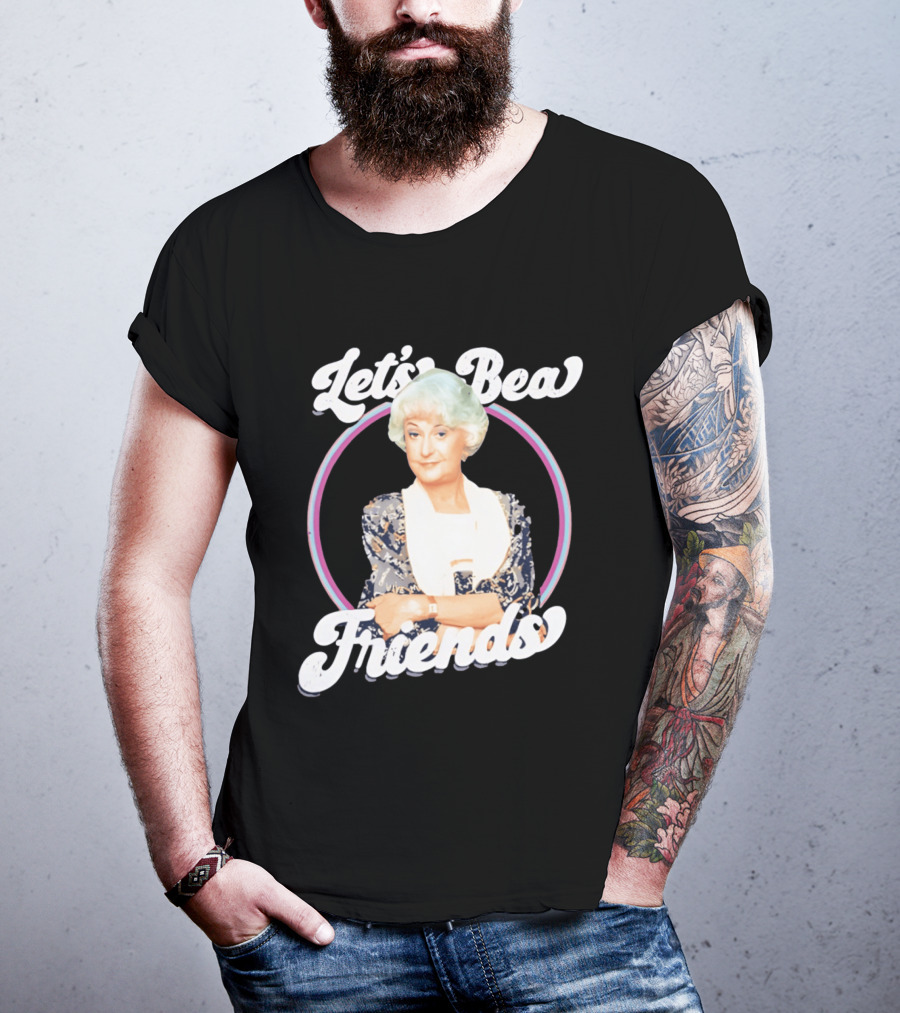 Dorothy Zbornak Let's Bea Friends Golden Girls T-Shirt