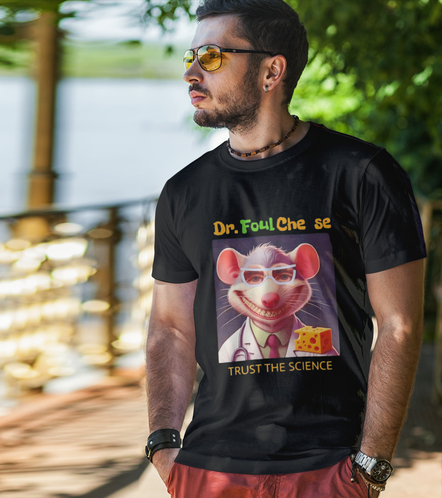 Dr FoulCheese Trust The Science Mouse T-Shirt