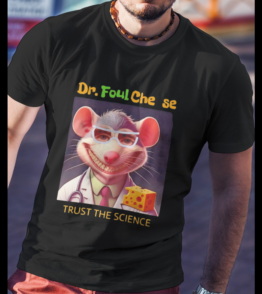 Dr FoulCheese Trust The Science Mouse T-Shirt